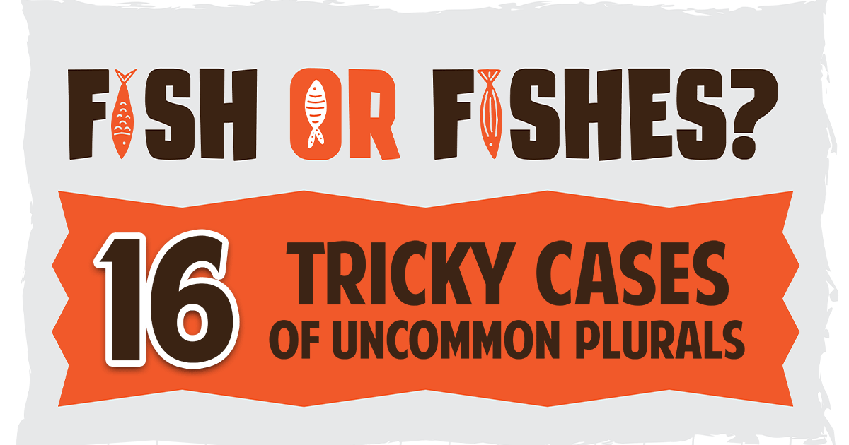 Fish or Fishes? 16 Tricky Cases of Plurals (Infographic)